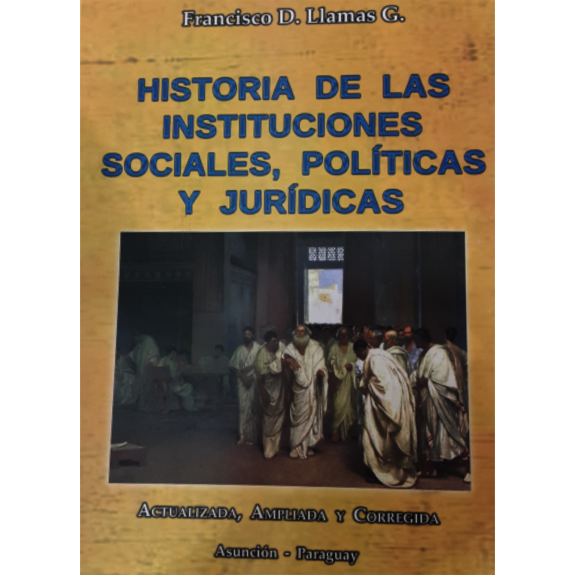 Historia De Las Instituciones Sociales Políticas Y Jurídicas Francisco D Llamas G 7783
